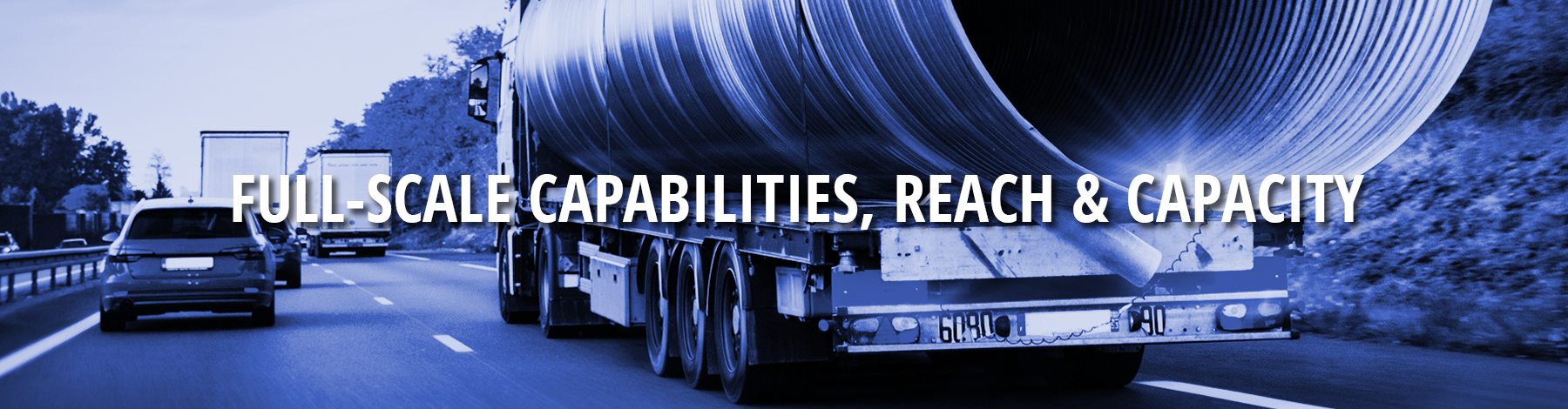 Full-scale capabilities, reach & capacity